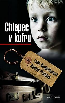 Chlapec v kufru by Agnete Friis, Lene Kaaberbøl