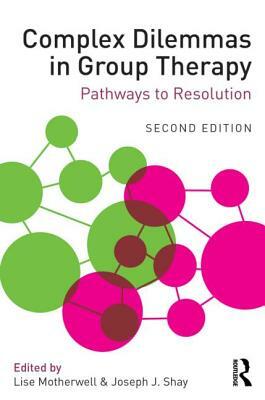 Complex Dilemmas in Group Therapy: Pathways to Resolution by 
