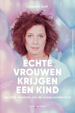 Echte vrouwen krijgen een kind by Liesbeth Smit