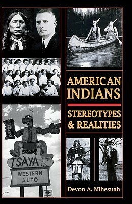 American Indians: Sterotypes & Realities by Devon A. Mihesuah