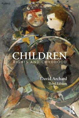 Children: Rights and Childhood by David Archard