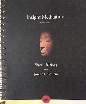 Insight Meditation Workbook by Sharon Salzberg, Joseph Goldstein