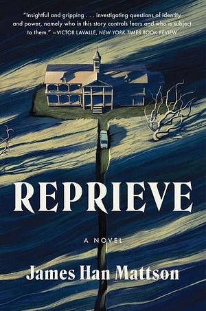 Reprieve: A Novel by James Han Mattson