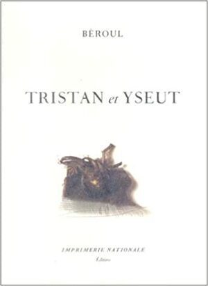 Tristan et Yseut: Roman by Béroul
