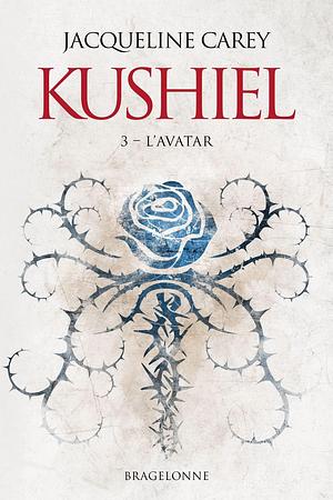 Kushiel, T3 : L'Avatar by Jacqueline Carey, Jacqueline Carey