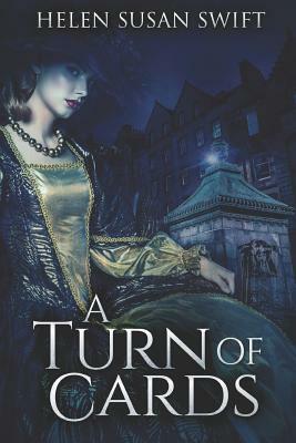 A Turn of Cards: Large Print Edition by Helen Susan Swift