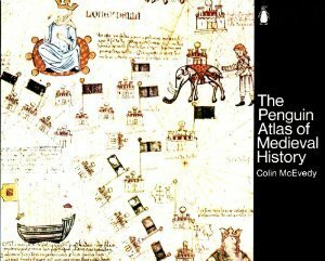 The Penguin Atlas of Medieval History by John Woodcock, Colin McEvedy
