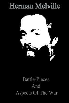 Battle-Pieces And Aspects Of The War by Herman Melville