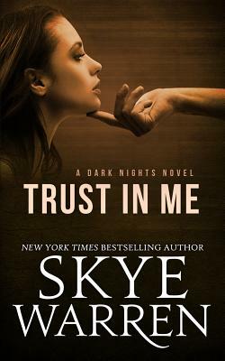 Trust in Me by Skye Warren