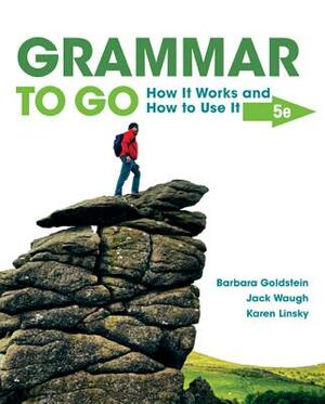 Grammar to Go: How It Works and How to Use It by Jack Waugh, Karen Linsky, Barbara Goldstein