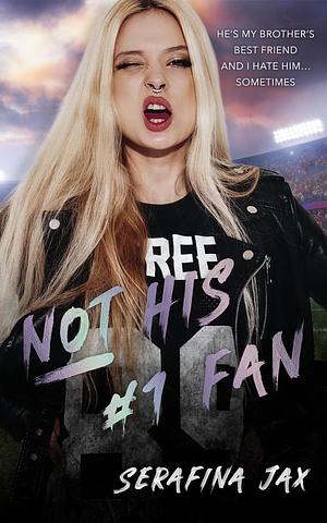 Not His #1 Fan by Serafina Jax, Serafina Jax