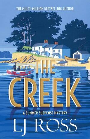 The Creek: A Summer Suspense Mystery by L.J. Ross