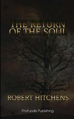 The Return of the Soul (Illustrated) by Robert Hitchens