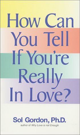 How Can You Tell If You're Really In Love by Sol Gordon