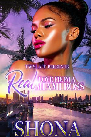 Real Love from a Miami Boss by Shona, Shona