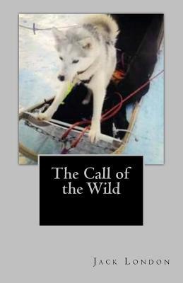 The Call of the Wild: And the Companion Novel: White Fang by Jack London, Louise Nelson, Caroline Byrne