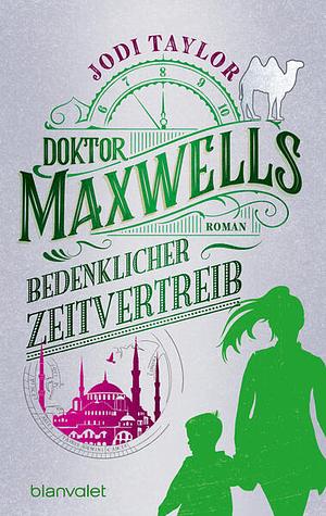 Doktor Maxwells bedenklicher Zeitvertreib by Jodi Taylor