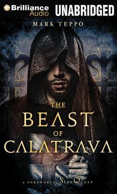 The Beast of Calatrava: A Foreworld Sidequest by Mark Teppo