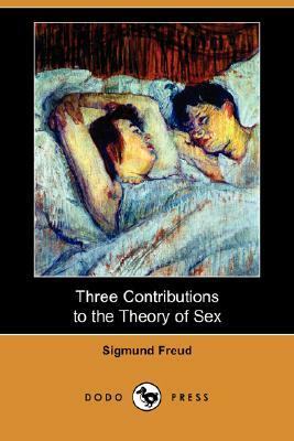 Three Contributions to the Theory of Sex (Dodo Press) by Sigmund Freud