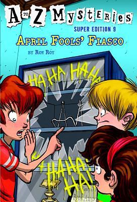 A to Z Mysteries Super Edition #9: April Fools' Fiasco by Ron Roy