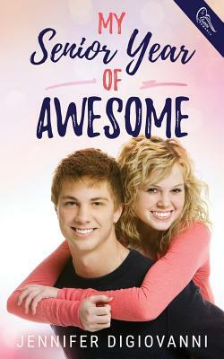 My Senior Year of Awesome by Jennifer Digiovanni