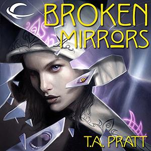 Broken Mirrors by Tim Pratt, T.A. Pratt