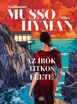 Az írók titkos élete by Miles Hyman, Guillaume Musso