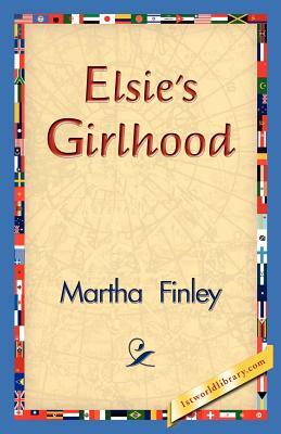 Elsie's Girlhood by Martha Finley