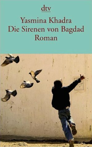 Die Sirenen von Bagdad by Yasmina Khadra, Regina Keil-Sagawe