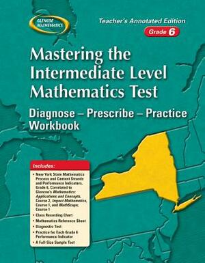 Mastering the New York Intermediate Level Math Test: Diagnose--Prescribe--Practice Workbook, Grade 6 by McGraw-Hill