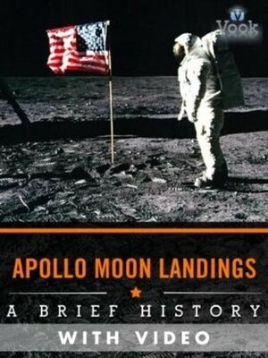 Apollo Moon Landings: A Brief History (Enhanced Version) by Vook