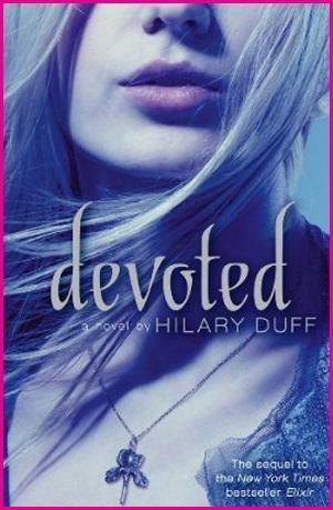 Devoted: An Elixir Novel by Hilary Duff, Elise Allen