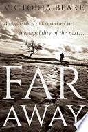 Far Away by Victoria Blake