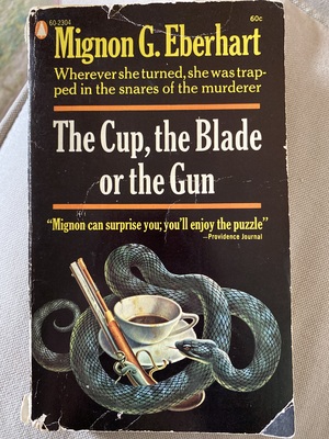 The Cup, the Blade, or the Gun by Mignon G. Eberhart