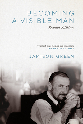 Becoming a Visible Man: Second Edition by Jamison Green