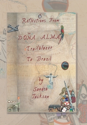 Reflections from Doña Alma: Trailblazer to Brazil by Sandra Jackson