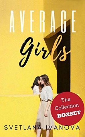 Average Girls: A Collection Boxset by Svetlana R. Ivanova