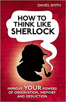 Razmišljati kao Sherlock by Daniel Smith