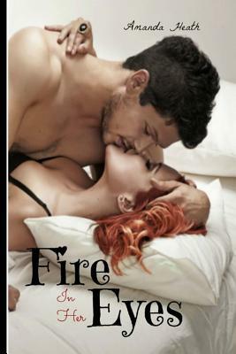 Fire In Her Eyes by Amanda Heath