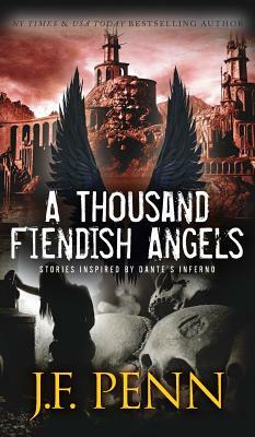 A Thousand Fiendish Angels: Three Short Stories Inspired By Dante's Inferno by J.F. Penn