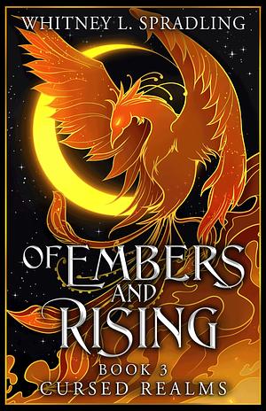 Of Embers and Rising by Whitney L. Spradling
