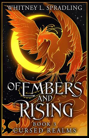 Of Embers and Rising by Whitney L. Spradling