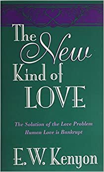 New Kind Of Love by E.W. Kenyon