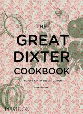 The Great Dixter Cookbook: Recipes from an English Garden by Aaron Bertelsen