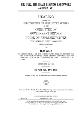 H.R. 5242: the Small Business Paperwork Amnesty Act by Committee on Government Reform (house), United St Congress, United States House of Representatives