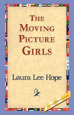 The Moving Picture Girls; or, First Appearance in Photo Dramas by Laura Lee Hope