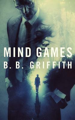 Mind Games by B. B. Griffith