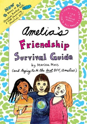 Amelia's Friendship Survival Guide: Amelia's Book of NotesNote Passing; Amelia's BFF by Marissa Moss