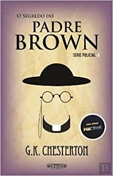 O Segredo do Padre Brown by G. K. Chesterton