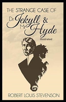 Strange Case of Dr Jekyll and Mr Hyde Illustrated by Robert Louis Stevenson